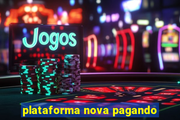 plataforma nova pagando